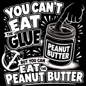 "You Can't Eat The Glue" T-Shirt
